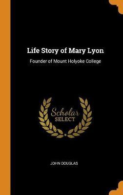 Life Story of Mary Lyon by John Douglas image