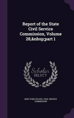 Report of the State Civil Service Commission, Volume 28, Part 1 image