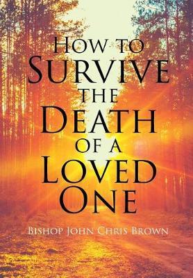 How to Survive the Death of a Loved One by Bishop John Brown image