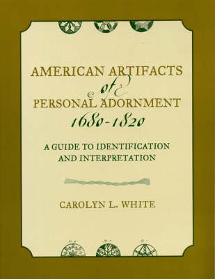 American Artifacts of Personal Adornment, 1680-1820 by Carolyn L. White image
