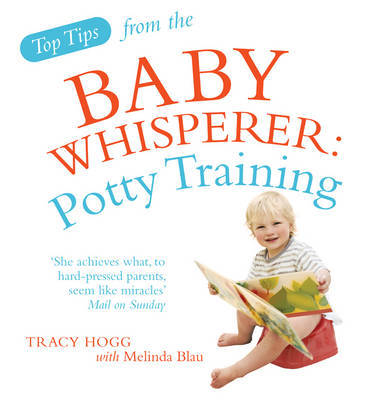 Top Tips from the Baby Whisperer: Potty Training by Melinda Blau image