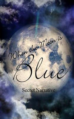 When the Moon Is Blue: A Collection of Erotic Flashes and Short Stories on Paperback by Secret Narrative