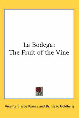 La Bodega: The Fruit of the Vine on Paperback by Vicente Blasco Ib'anez