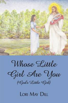 Whose Little Girl Are You (God's Little Girl) by Lori May Dill image