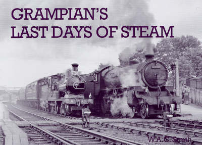 Grampian's Last Days of Steam by W.A.C. Smith image