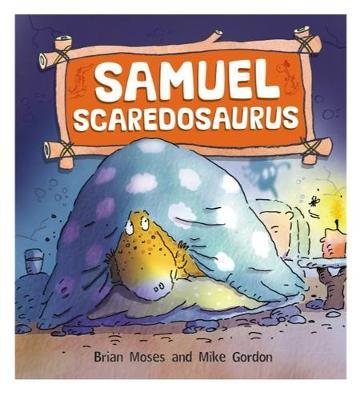 Dinosaurs Have Feelings, Too: Samuel Scaredosaurus by Brian Moses image