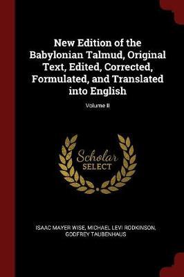 New Edition of the Babylonian Talmud, Original Text, Edited, Corrected, Formulated, and Translated Into English; Volume II image