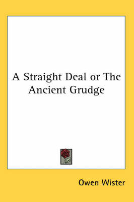 A Straight Deal or The Ancient Grudge on Paperback by Owen Wister