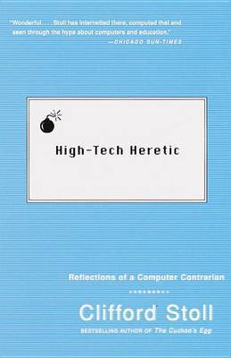 High Tech Heretic: Why Computers Do by Cliff Stoll image
