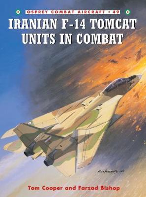 Iranian F-14 Tomcat Units in Combat by Tom Cooper