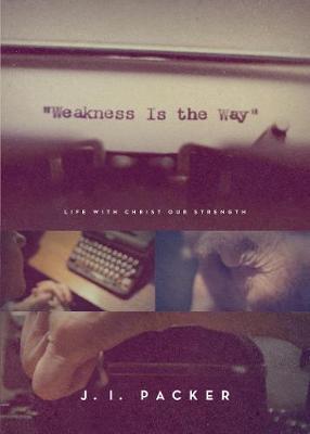Weakness Is the Way by J.I. Packer image