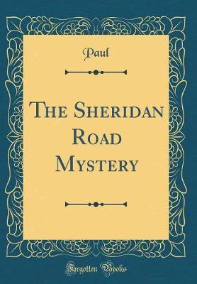 The Sheridan Road Mystery (Classic Reprint) by Paul Paul image