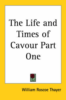 The Life and Times of Cavour Part One by William Roscoe Thayer image