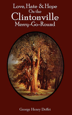 Love, Hate & Hope on the Clintonville Merry-Go-round by George Henry Deffet image