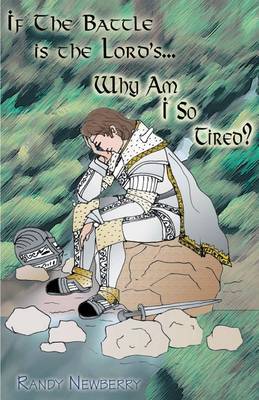 If the Battle Is the Lord's... Why Am I So Tired? image