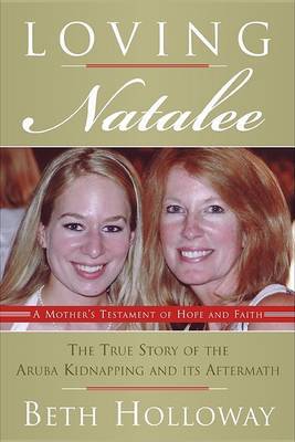 Loving Natalee: A Mother's Testament of Hope and Faith by Beth Holloway image