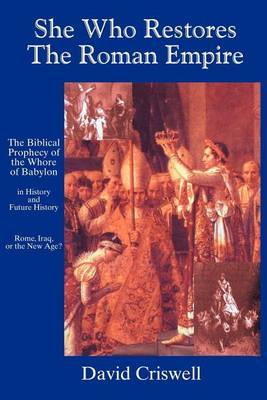 She Who Restores the Roman Empire: The Biblical Prophecy of the Whore of Babylon by David Criswell image