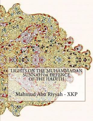 Lights on the Muhammadan Sunnah or Defence of the Hadith on Paperback by Mahmud Abu Riyyah - Xkp