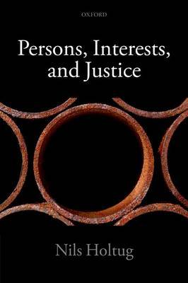 Persons, Interests, and Justice by Nils Holtug