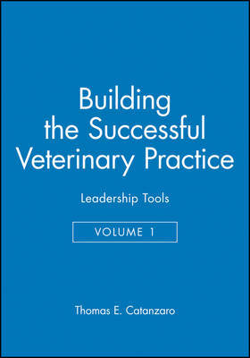Building a Successful Veterinary Practice: v. 1 by Thomas E. Catanzaro image