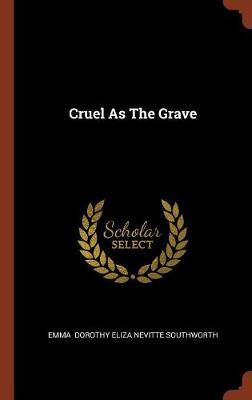Cruel as the Grave by Emma Dorothy Eliza Nevitte Southworth image