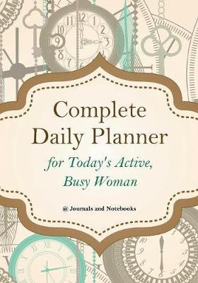 Complete Daily Planner for Today's Active, Busy Woman by @ Journals and Notebooks image