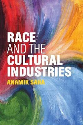 Race and the Cultural Industries by Anamik Saha image