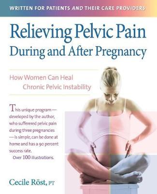 Relieving Pelvic Pain During and After Pregnancy by Cecile C. M. Rost image