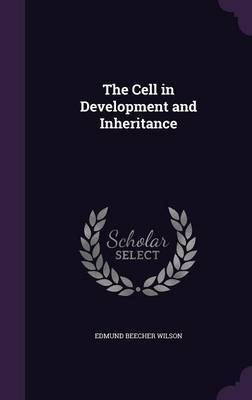 The Cell in Development and Inheritance by Edmund Beecher Wilson image