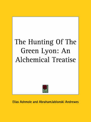 The Hunting of the Green Lyon: An Alchemical Treatise on Paperback by Abrahamjablonski Andrewes