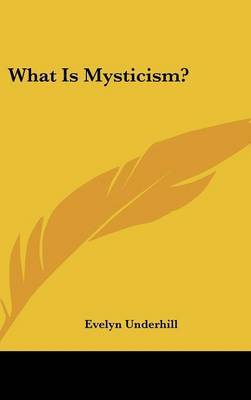 What Is Mysticism? by Evelyn Underhill image