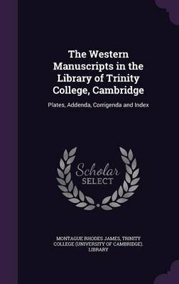 The Western Manuscripts in the Library of Trinity College, Cambridge by Montague Rhodes James image