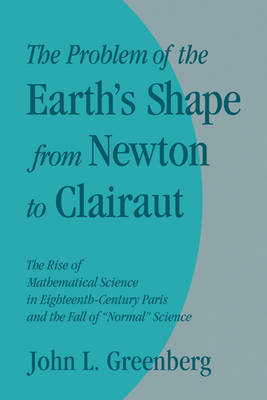 The Problem of the Earth's Shape from Newton to Clairaut by John L. Greenberg image