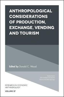 Anthropological Considerations of Production, Exchange, Vending and Tourism on Hardback