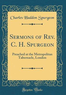 Sermons of REV. C. H. Spurgeon by Charles , Haddon Spurgeon image