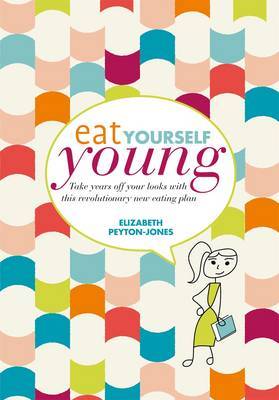 Eat Yourself Young by Elizabeth Peyton-Jones image