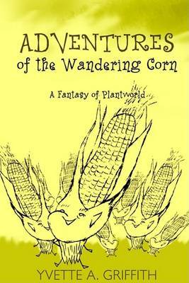 Adventures of the Wandering Corn by Yvette A. Griffith image