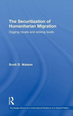 The Securitization of Humanitarian Migration by Scott D Watson image