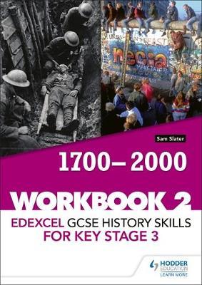 Edexcel GCSE History skills for Key Stage 3: Workbook 2 1700-2000 by Sam Slater image