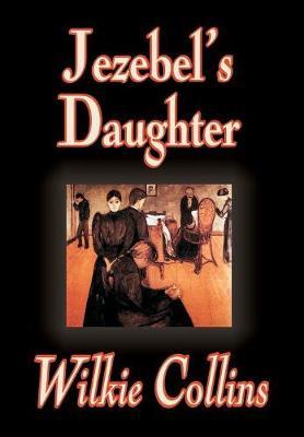 Jezebel's Daughter on Hardback by Wilkie Collins