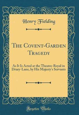 The Covent-Garden Tragedy by Henry Fielding image