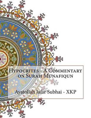 Hypocrites - A Commentary on Surah Munafiqun by Ayatollah Jafar Subhai - Xkp image