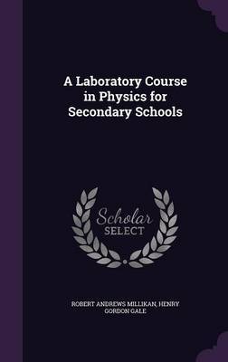 A Laboratory Course in Physics for Secondary Schools by Robert Andrews Millikan image