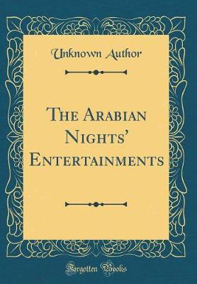 The Arabian Nights' Entertainments (Classic Reprint) by Unknown Author image