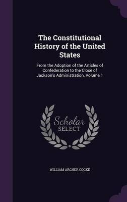 The Constitutional History of the United States by William Archer Cocke image