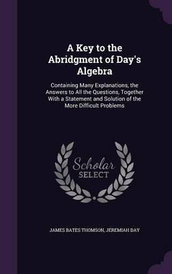 A Key to the Abridgment of Day's Algebra by James Bates Thomson image