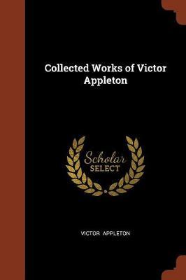 Collected Works of Victor Appleton by Victor Appleton image