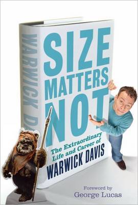 Size Matters Not: The Extraordinary Life and Career of Warwick Davis by Warwick A. Davis image
