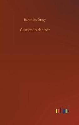 Castles in the Air by Baroness Orczy image