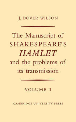 The Manuscript of Shakespeare's Hamlet and the Problems of Its Transmission: Volume II by J Dover Wilson image
